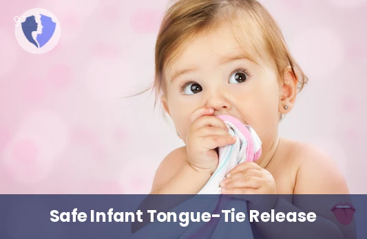 Infant Tongue-Tie Release - Tongue-Tie Release for Infants (under 6 months)